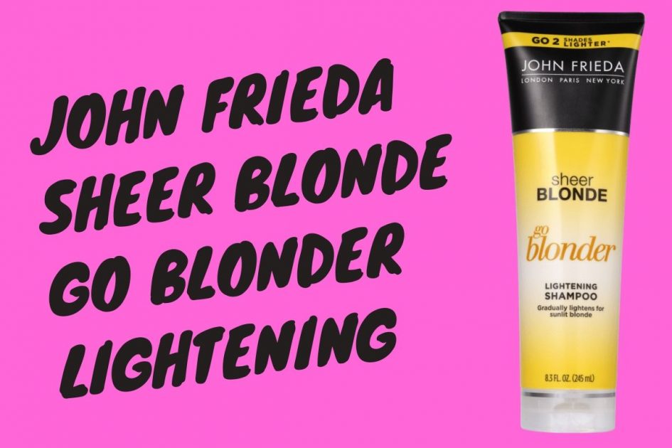 John Frieda Sheer Blonde Go Blonder Lightening é um dos Melhores Shampoos para Cabelos Loiros