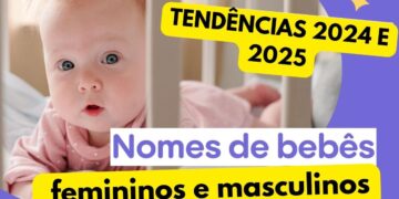 Nomes de bebê em 2024 e 2025: 102 tendências para meninas e meninos